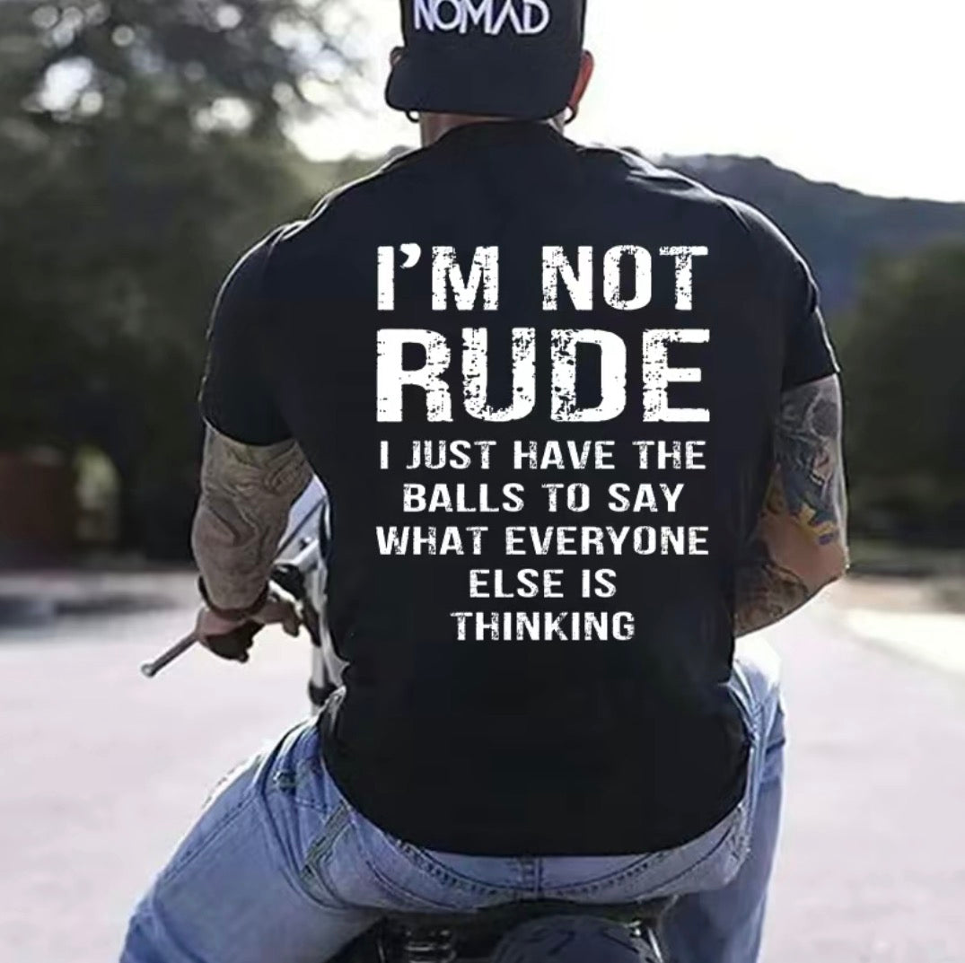 I'm Not Rude I Just Have The Balls To Say What Everyone Else Is Thinking T-Shirt/Sweatshirt/Hoodie