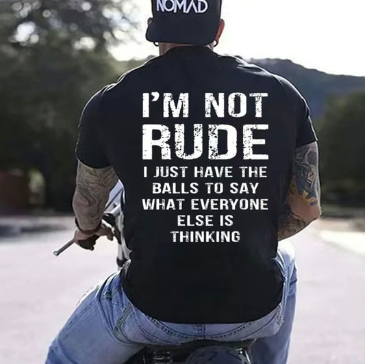 I'm Not Rude I Just Have The Balls To Say What Everyone Else Is Thinking T-Shirt/Sweatshirt/Hoodie
