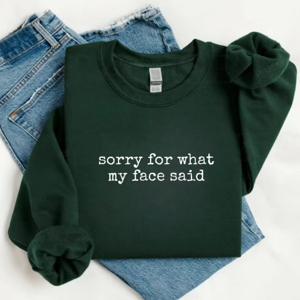 Sorry For What My Face Said T-Shirt/Sweatshirt/Hoodie