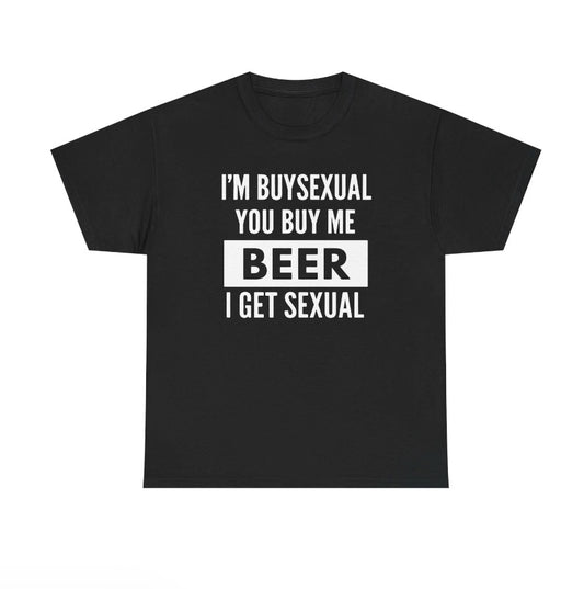 I'm Buys*xual Unisex Beer T-Shirt/Sweatshirt/Hoodie