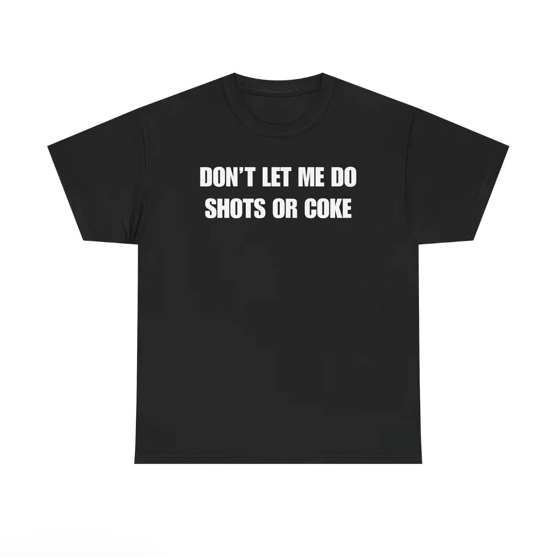 Don't Let Me Unisex T-Shirt/Sweatshirt/Hoodie