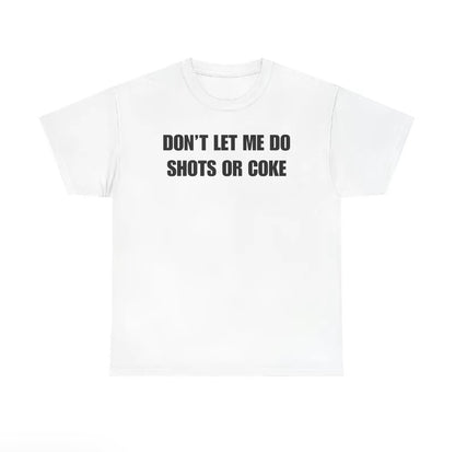 Don't Let Me Unisex T-Shirt/Sweatshirt/Hoodie