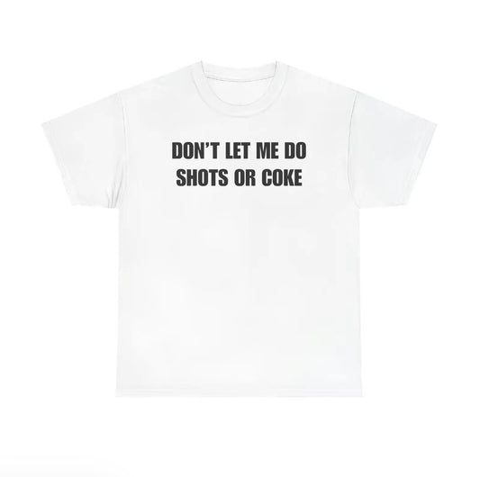 Don't Let Me Unisex T-Shirt/Sweatshirt/Hoodie