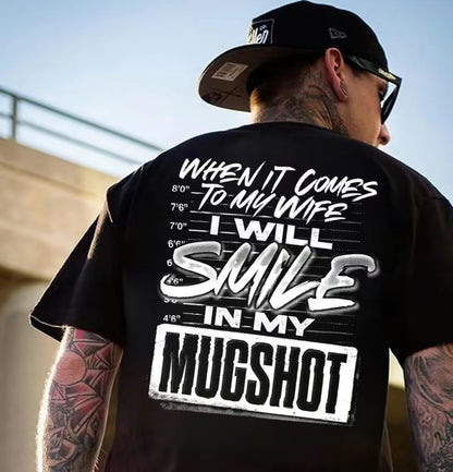 When It Comes To My Wife I Will Smile In My Mugshot T-Shirt/Sweatshirt/Hoodie