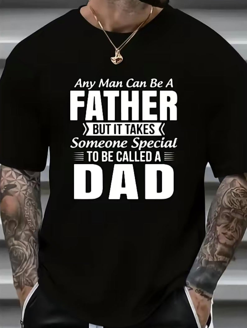 Any Man Can Be A Father But It Takes Someone Special To Be Called A Dad T-Shirt/Sweatshirt/Hoodie