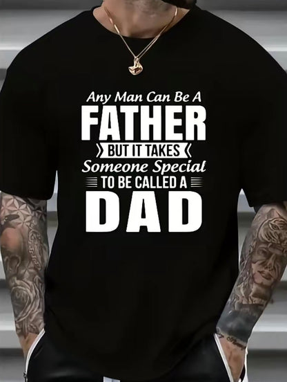 Any Man Can Be A Father But It Takes Someone Special To Be Called A Dad T-Shirt/Sweatshirt/Hoodie