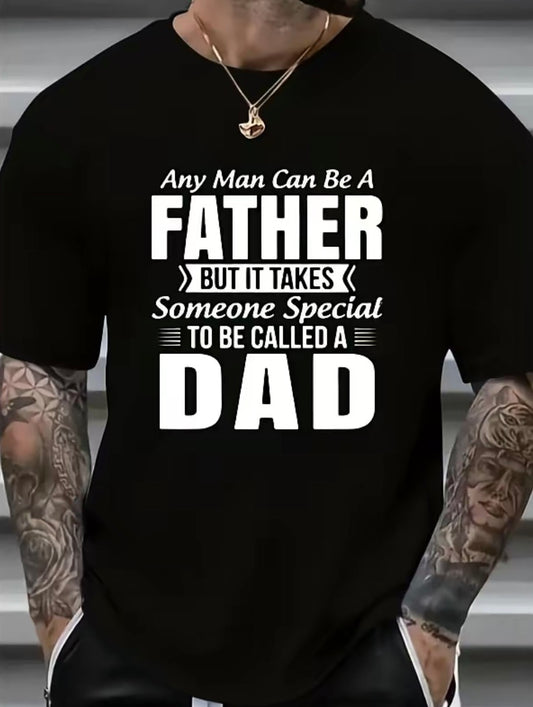 Any Man Can Be A Father But It Takes Someone Special To Be Called A Dad T-Shirt/Sweatshirt/Hoodie