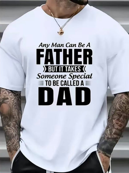 Any Man Can Be A Father But It Takes Someone Special To Be Called A Dad T-Shirt/Sweatshirt/Hoodie