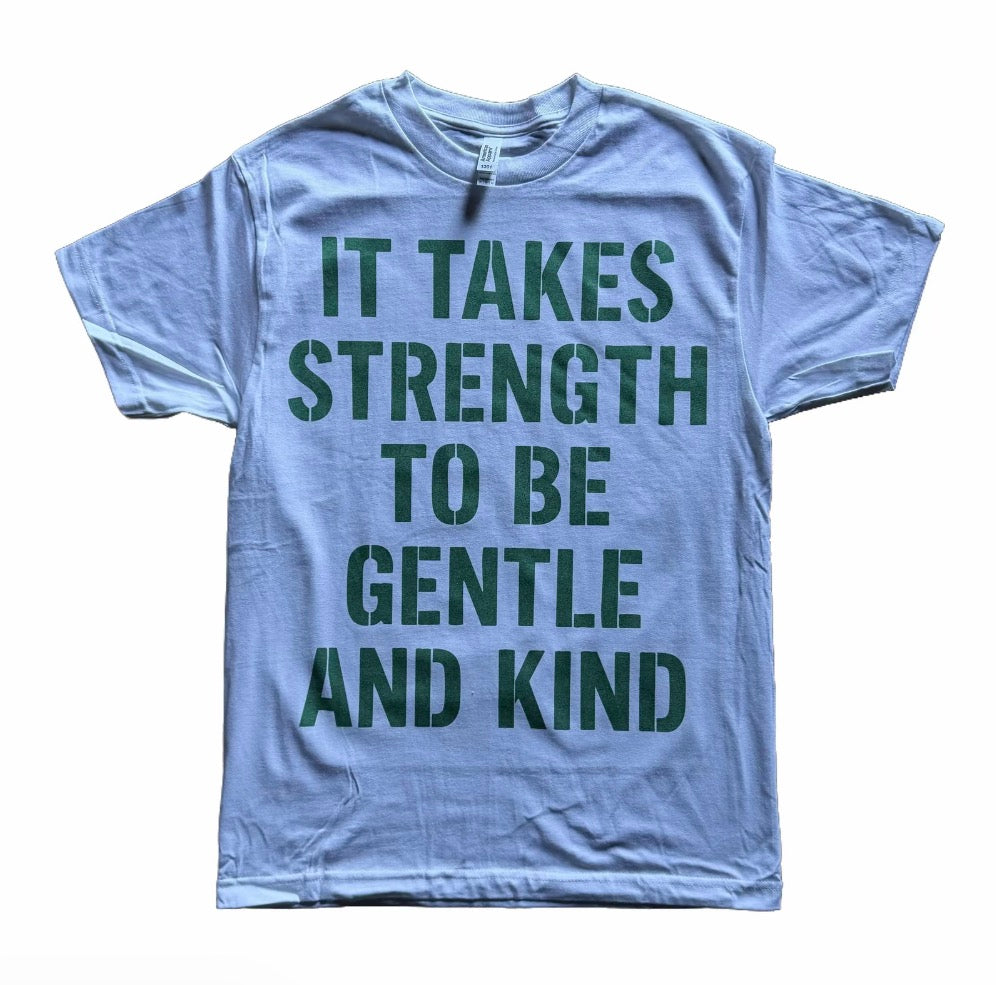 It Takes Strength To Be Gentle And Kind Unisex T-Shirt/Sweatshirt/Hoodie