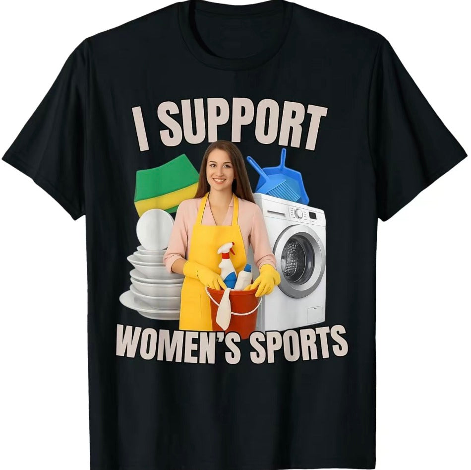 I Support Women's Sports Funny T-Shirt/Sweatshirt/Hoodie