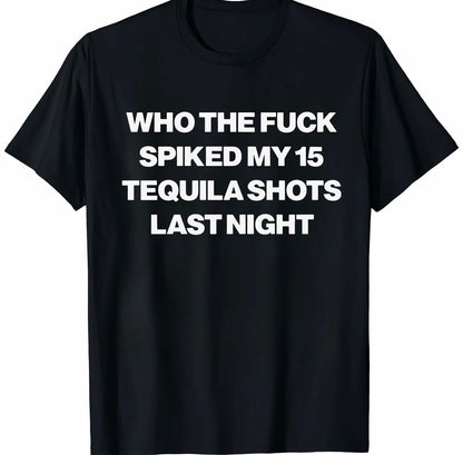 Who Spiked My 15 Tequila Shots Last Night Funny Washed T-Shirt/Sweatshirt/Hoodie