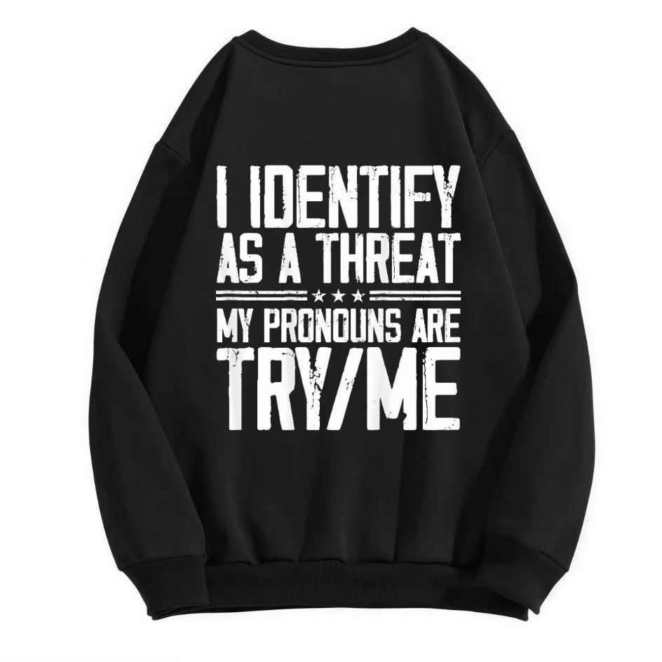 I Identify as A Threat T-Shirt/Sweatshirt/Hoodie