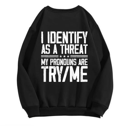 I Identify as A Threat T-Shirt/Sweatshirt/Hoodie