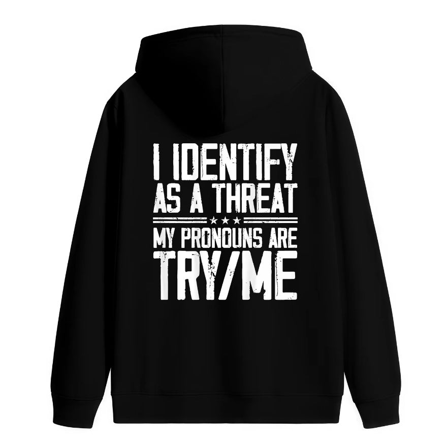 I Identify as A Threat T-Shirt/Sweatshirt/Hoodie