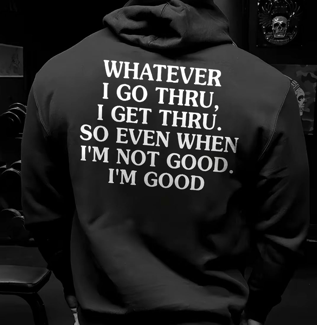 Whatever I Got Thru I Get Thru Unisex T-Shirt/Sweatshirt/Hoodie