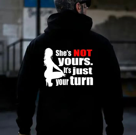 She's Not Yours It's Just Your Turn T-Shirt/Sweatshirt/Hoodie