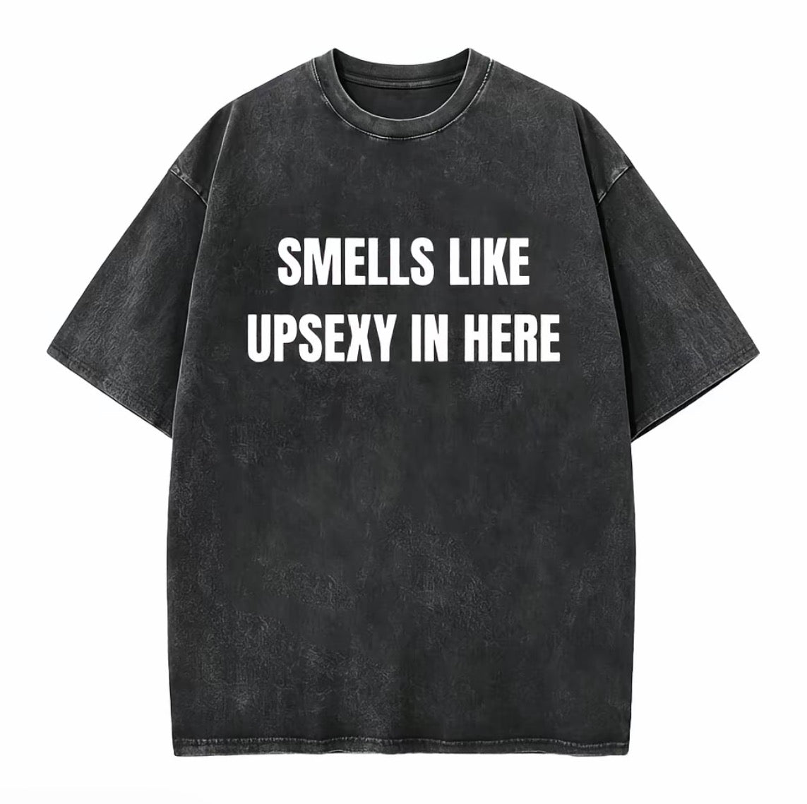 Smells Like Up Sexy In Here T-Shirt/Sweatshirt/Hoodie