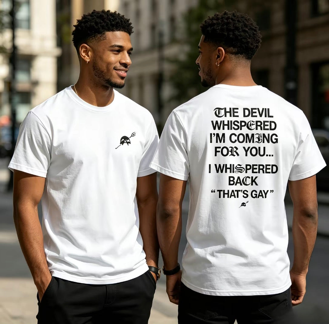 The Devil Whispered I'm Coming For You T-Shirt/Sweatshirt/Hoodie