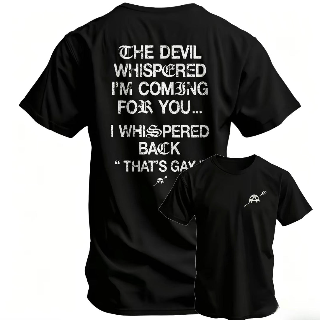 The Devil Whispered I'm Coming For You T-Shirt/Sweatshirt/Hoodie