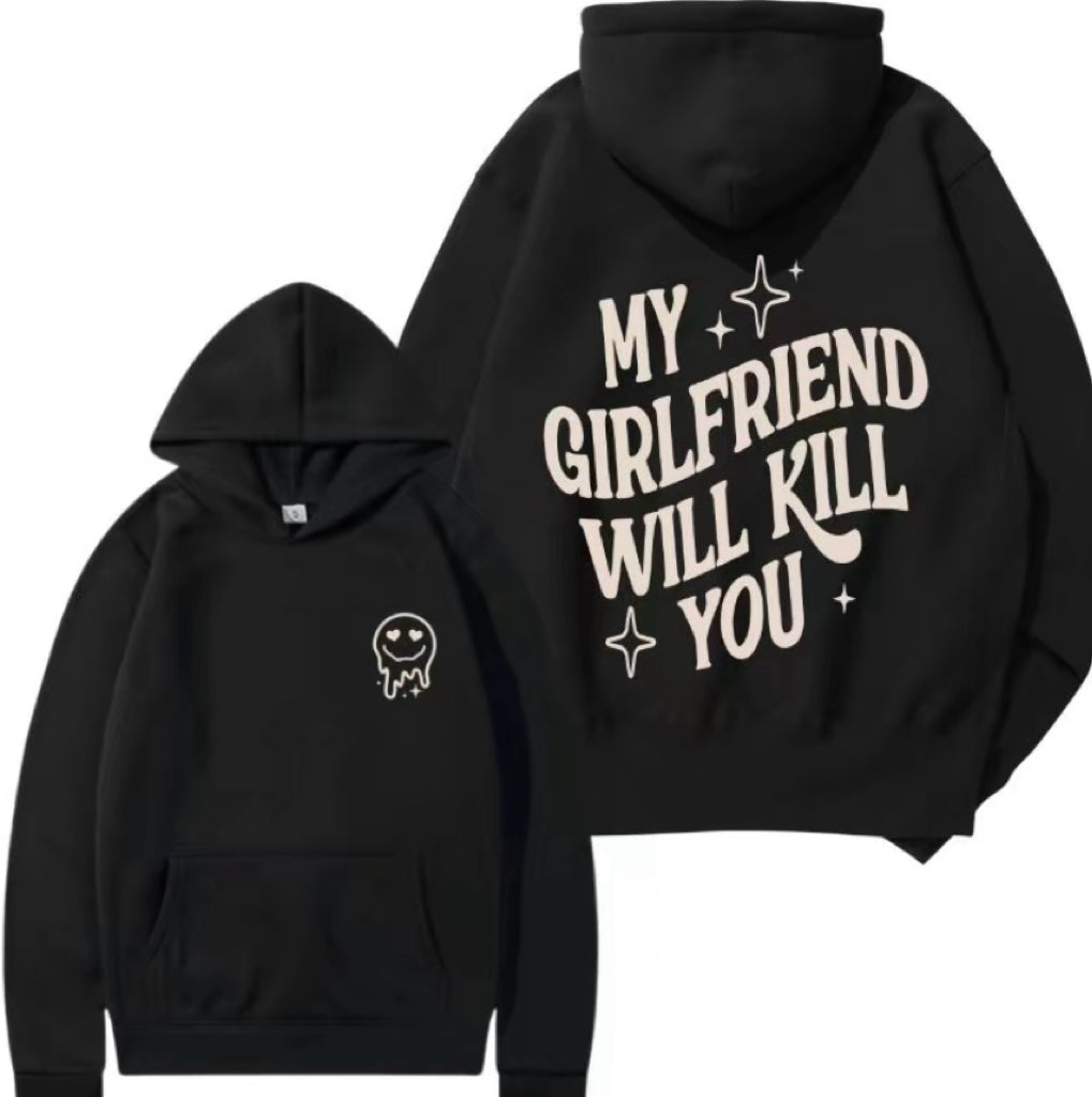 My Girlfriend/Boyfriend Will Kill You Unisex T-Shirt/Sweatshirt/Hoodie