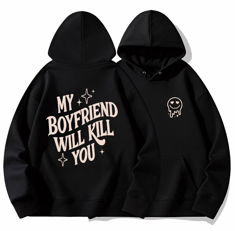 My Girlfriend/Boyfriend Will Kill You Unisex T-Shirt/Sweatshirt/Hoodie