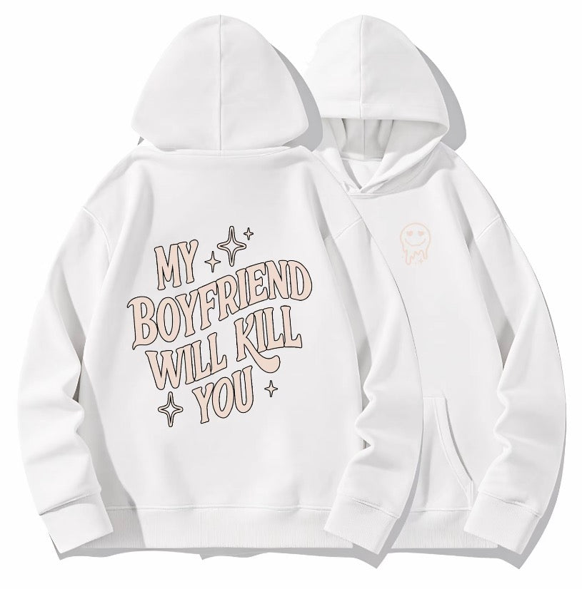 My Girlfriend/Boyfriend Will Kill You Unisex T-Shirt/Sweatshirt/Hoodie