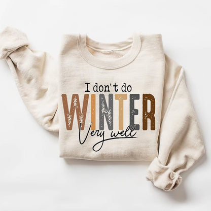 I Don't Do Winter Very Well Cozy Season T-Shirt/Sweatshirt/Hoodie