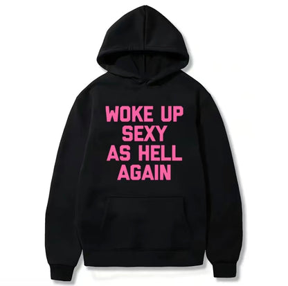 Woke UP Sexy As Hell Again T-Shirt/Sweatshirt/Hoodie