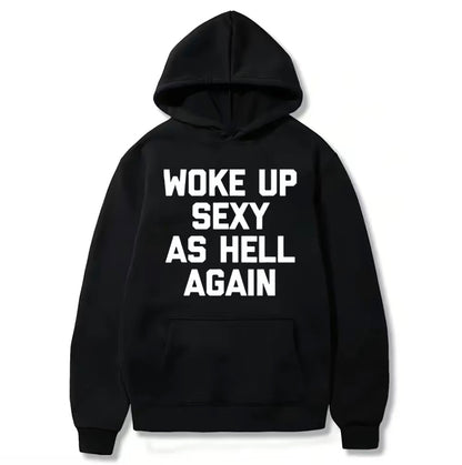 Woke UP Sexy As Hell Again T-Shirt/Sweatshirt/Hoodie
