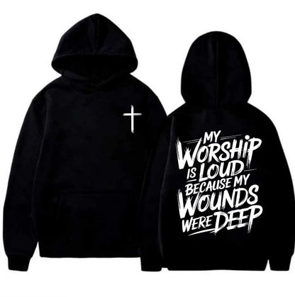 My Worship Is Loud Because My Wounds Were Deep T-Shirt/Sweatshirt/Hoodie