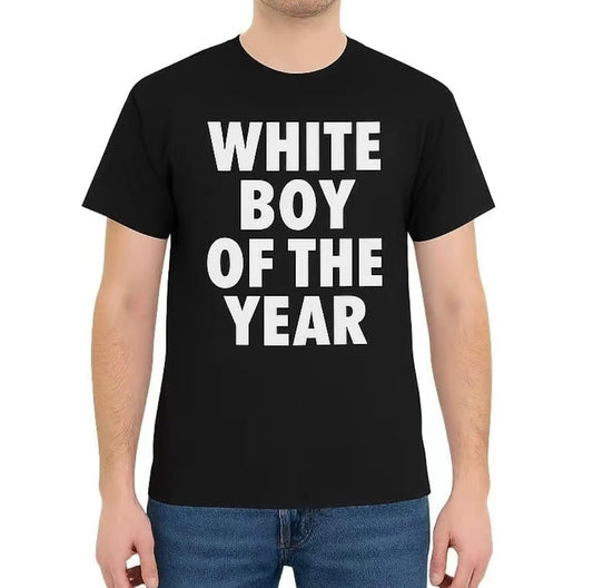 White Boy Of The Year Unisex T-Shirt/Sweatshirt/Hoodie